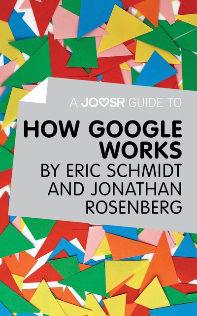 Joosr - A Joosr Guide to… How Google Works by Eric Schmidt & Jonathan Rosenberg