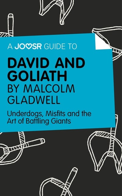 Joosr - A Joosr Guide to… David and Goliath by Malcolm Gladwell: Underdogs, Misfits and the Art of Battling Giants