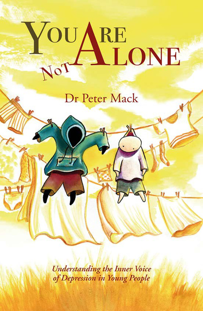 Peter Mack - You Are Not Alone: Understanding the Inner Voice of Depression in Young People