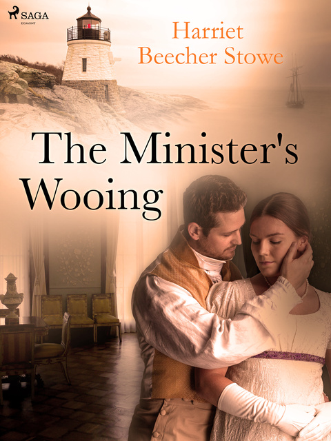 Harriet Beecher Stowe - The Minister's Wooing