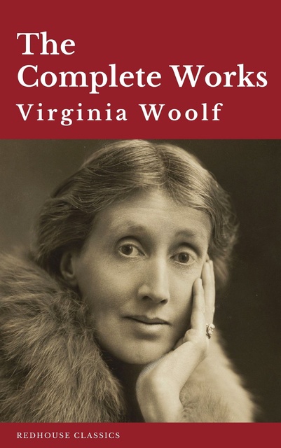 Virginia Woolf, Redhouse - Virginia Woolf: The Complete Works