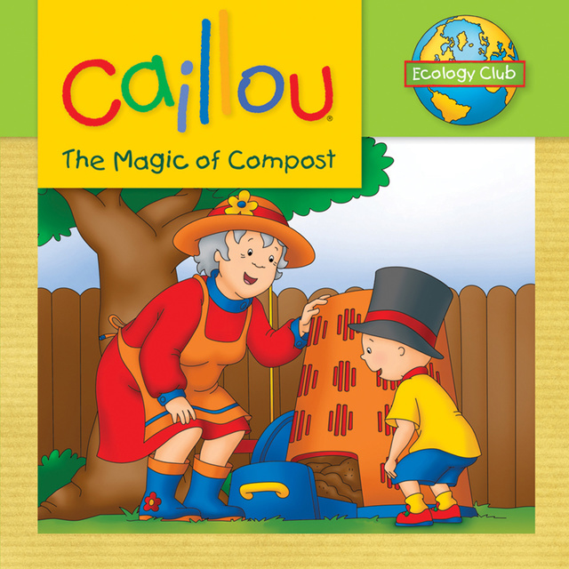 Caillou: The Magic of Compost - E-book - Various authors - Storytel