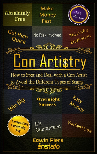 Instafo, Edwin Piers - Con Artistry: How to Spot and Deal with a Con Artist to Avoid the Different Types of Scams