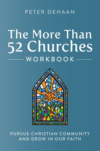 Peter DeHaan - The More Than 52 Churches Workbook: Pursue Christian Community and Grow in Our Faith