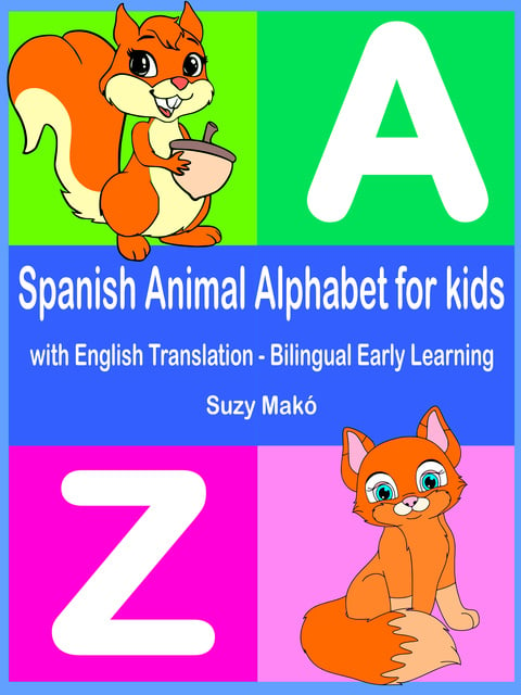Suzy Makó - Spanish Animal Alphabet for Kids - with English Translation