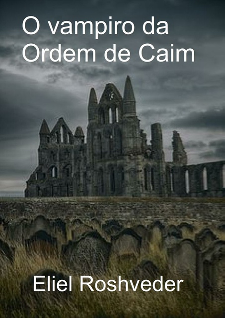 O Vampiro Da Ordem De Caim - E-book - Eliel Roshveder - Storytel