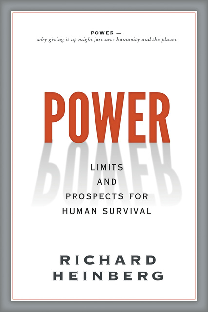 Richard Heinberg - Power: Limits and Prospects for Human Survival