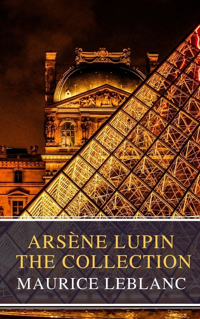 Maurice Leblanc, MyBooks Classics - Arsène Lupin: The Collection ( Movie Tie-in)