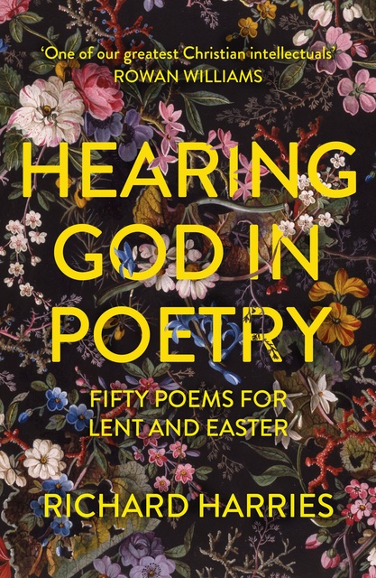 Richard Harries - Hearing God in Poetry: Fifty Poems for Lent and Easter
