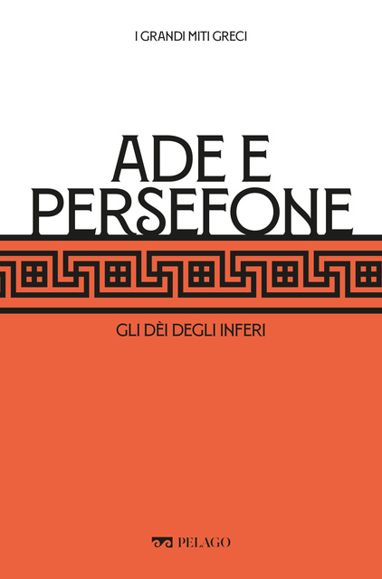 AA.VV., Gabriele Dadati, Tommaso Braccini - Ade e Persefone: Gli dèi degli Inferi