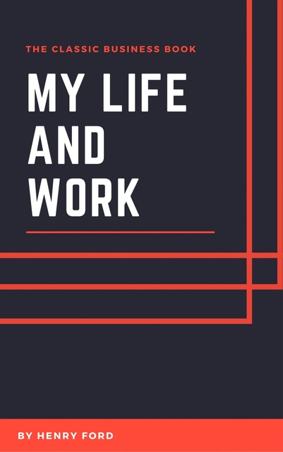 Henry Ford - My Life and Work