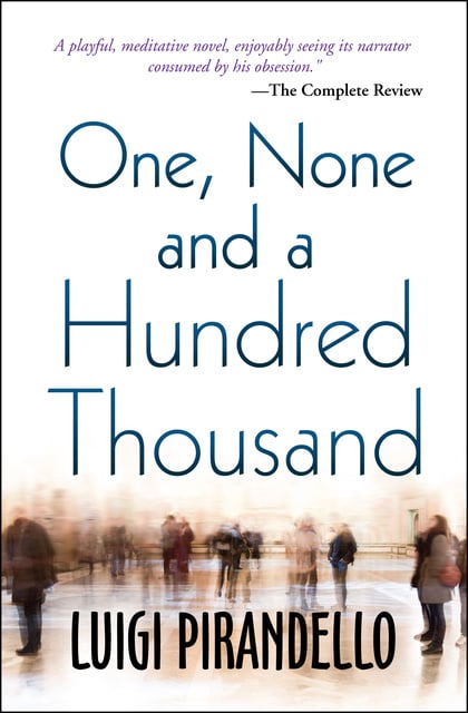Luigi Pirandello - One, None and a Hundred Thousand