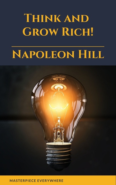 Napoleon Hill, Masterpiece Everywhere - Think and Grow Rich!