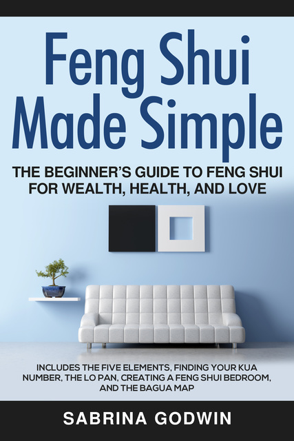 Feng Shui Made Simple: The Beginner’s Guide to Feng Shui for Wealth ...