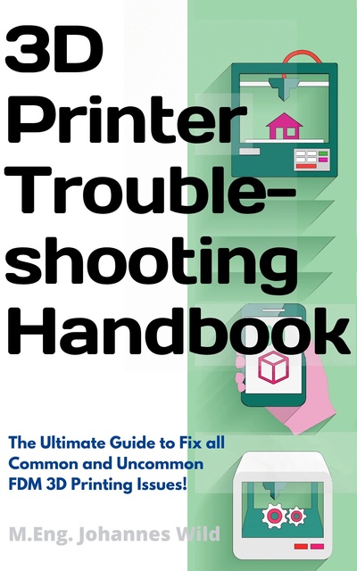 Restaurar Más bien lila 3D Printer Troubleshooting Handbook: The Ultimate Guide To Fix all Common  and Uncommon FDM 3D Printing Issues! - Libro electrónico - M.Eng. Johannes  Wild - Storytel