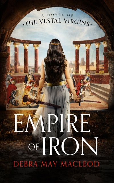 Debra May Macleod - Empire of Iron: A Novel of the Vestal Virgins