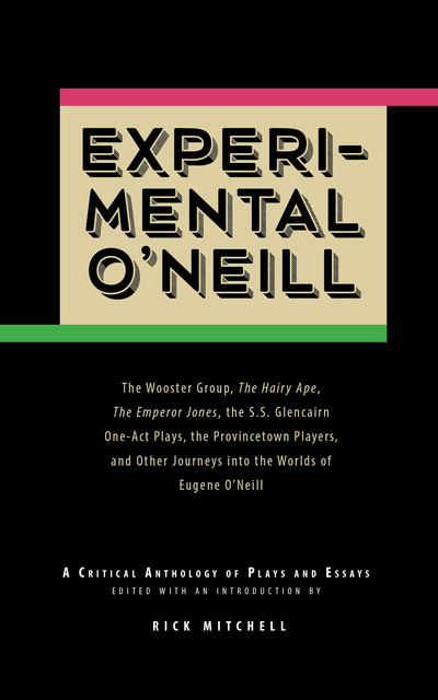 Eugene O'Neill - Experimental O'Neill: The Hairy Ape, The Emperor Jones, and The S.S. Glencairn One-Act Plays