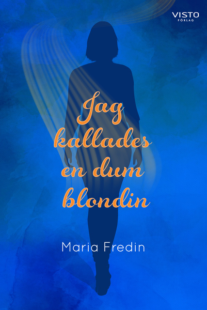 Maria Fredin - Jag kallades en dum blondin
