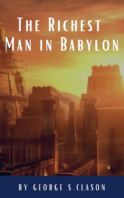 George S. Clason, Classics HQ - The Richest Man in Babylon