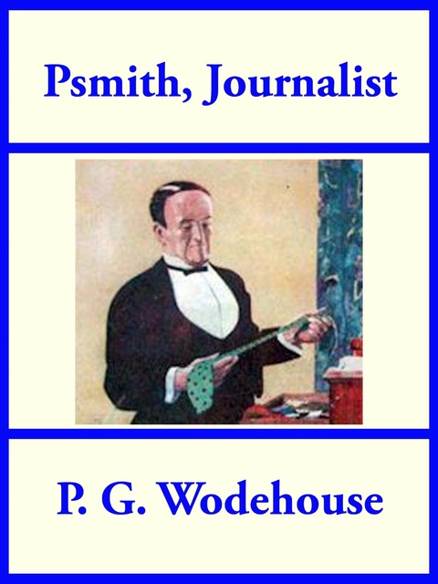 P.G. Wodehouse - Psmith Journalist