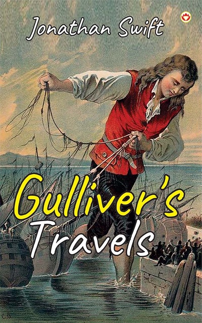 Jonathan Swift - Gulliver’s Travels