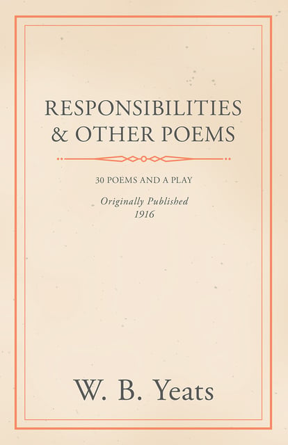 William Butler Yeats - Responsibilities and Other Poems