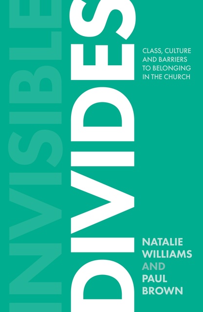 Paul Brown, Natalie Williams - Invisible Divides: Class, culture and barriers to belonging in the Church