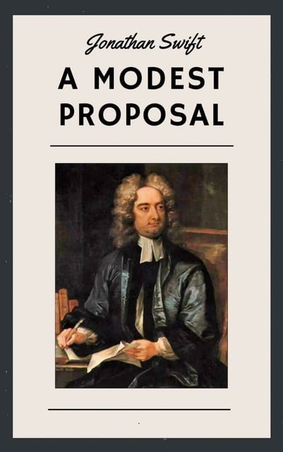 Jonathan Swift - Jonathan Swift: A Modest Proposal (English Edition)