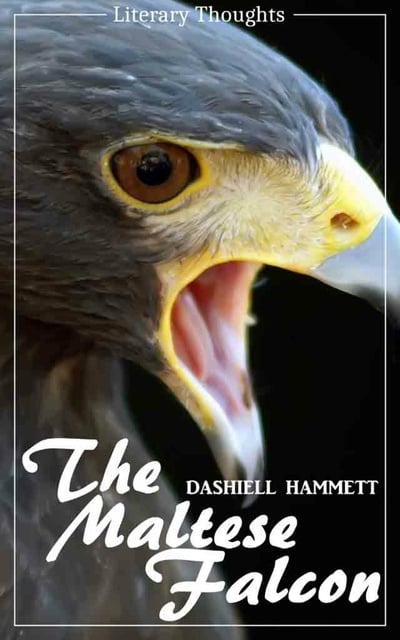Dashiell Hammett - The Maltese Falcon (Dashiell Hammett) - illustrated - (Literary Thoughts Edition)