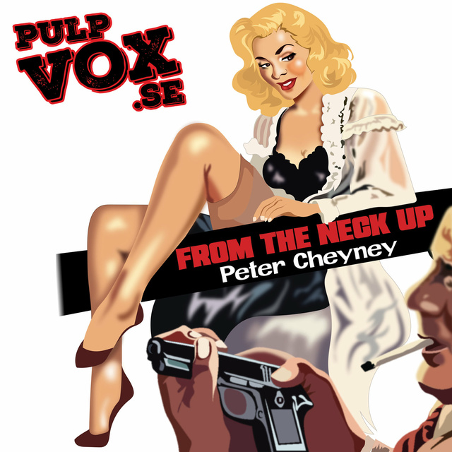 Peter Cheyney - From the neck up