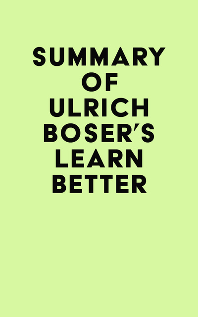 Kondensere egyptisk Pacific Summary of Ulrich Boser's Learn Better - E-book - IRB Media - Storytel