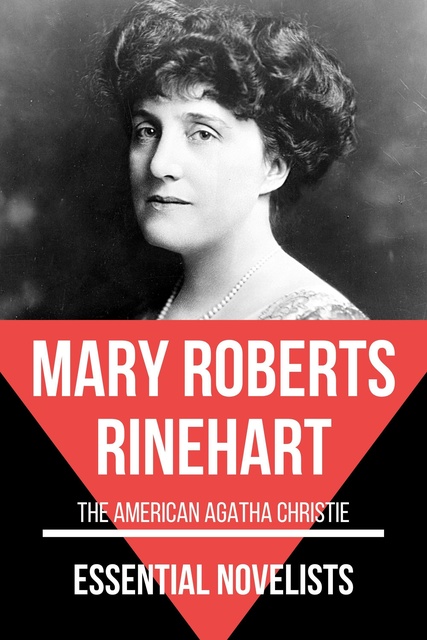 Mary Roberts Rinehart, August Nemo - Essential Novelists - Mary Roberts Rinehart: The American Agatha Christie