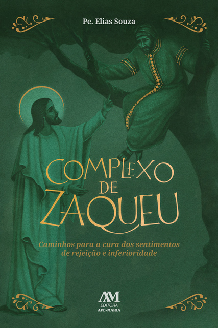 Elias Souza - Complexo de Zaqueu: Caminhos para a cura dos sentimentos de rejeição e inferioridade