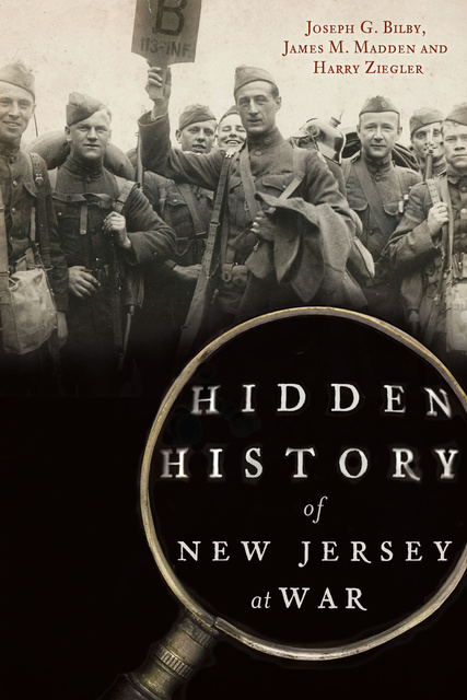 Harry Ziegler, James M. Madden, Joseph G. Bilby - Hidden History of New Jersey at War