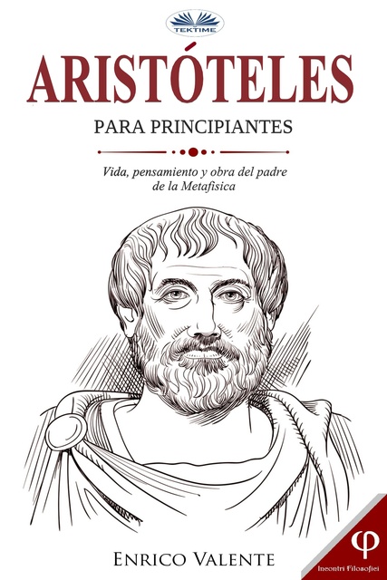 Aristóteles Para Principiantes: Vida, Pensamiento Y Obra Del Padre De La  Metafísica - Libro electrónico - Enrico Valente - Storytel