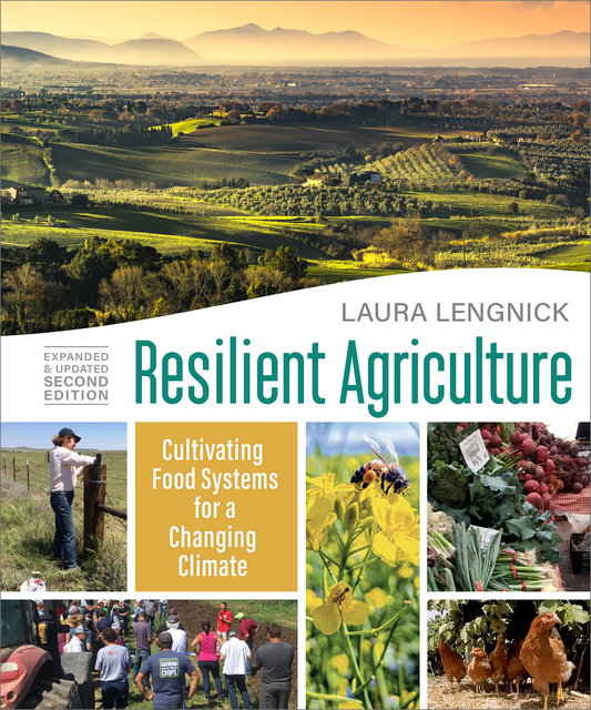 Laura Lengnick - Resilient Agriculture: Expanded & Updated Second Edition: Cultivating Food Systems for a Changing Climate