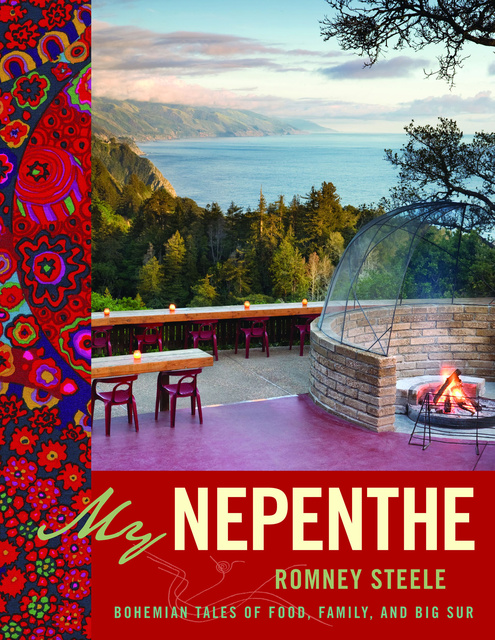 Romney Steele - My Nepenthe: Bohemian Tales of Food, Family, and Big Sur