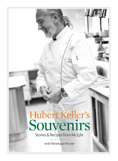 Hubert Keller, Penelope Wisner - Hubert Keller's Souvenirs: Stories and Recipes from My Life