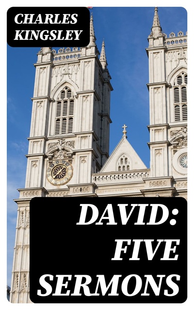 Charles Kingsley - David: Five Sermons