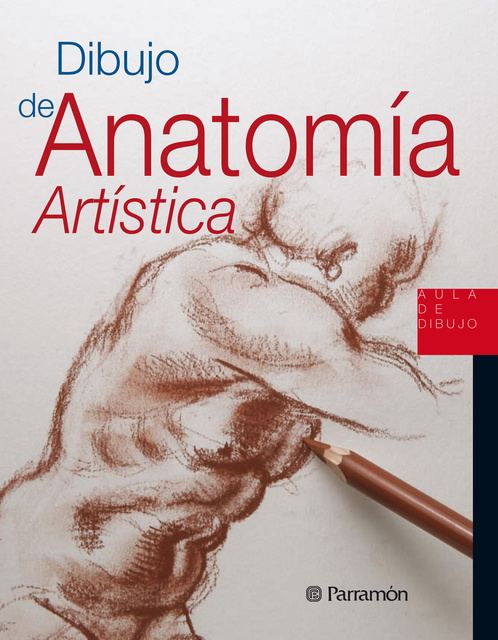 Aula de Dibujo. Dibujo de anatomía artística - Libro electrónico - Equipo  Parramón Paidotribo - Storytel