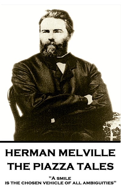 Herman Melville - The Piazza Tales: "A smile is the chosen vehicle of all ambiguities"