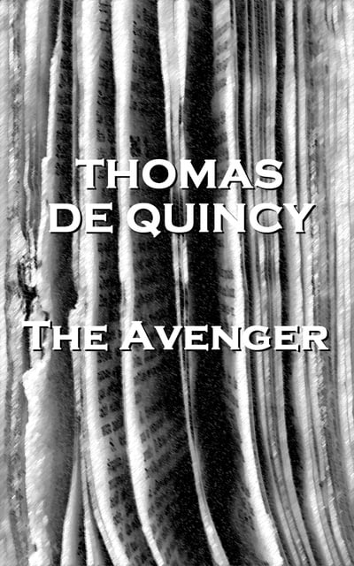 Thomas de Quincey - The Avenger