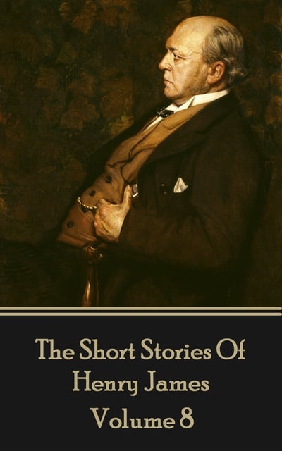 Henry James - Henry James Short Stories Volume 8