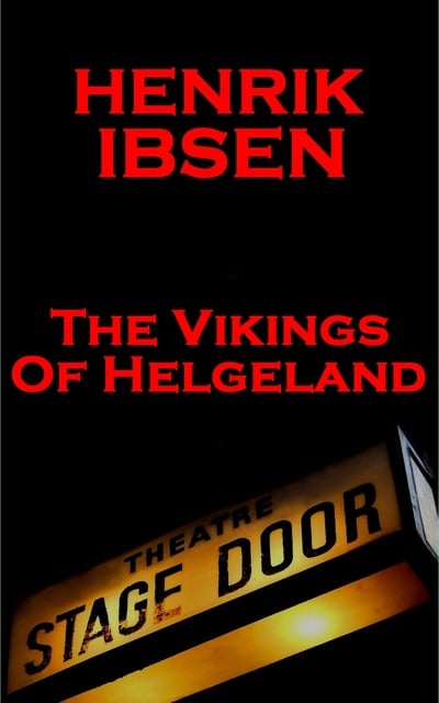 Henrik Ibsen - The Vikings of Helgeland (1858)