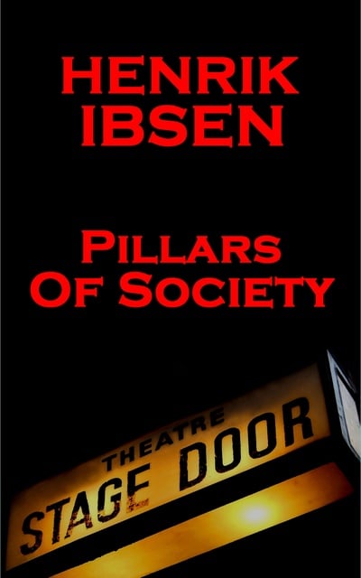 Henrik Ibsen - Pillars of Society (1877)