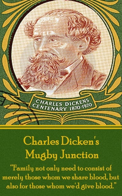 Charles Dickens - Mugby Junction: “Family not only need to consist of merely those whom we share blood, but also for those whom we'd give blood.”