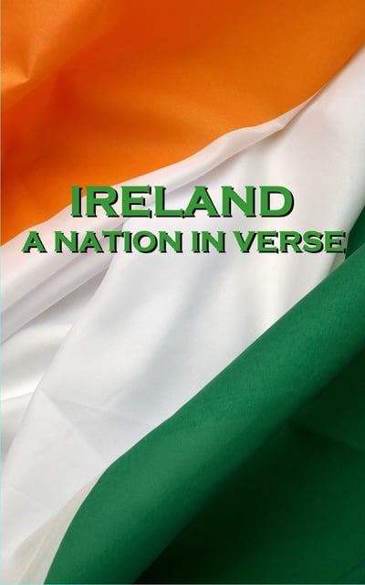 W. B. Yeats, Thomas Moore, Katharine Tynan - Ireland, A Nation In Verse
