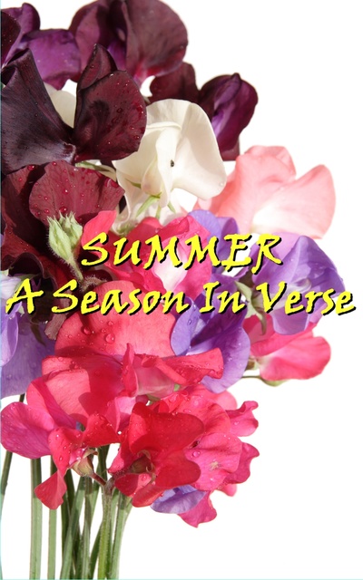 William Blake, Alexander Pope, Ella Wheeler Wilcox - Summer, A Season In Verse