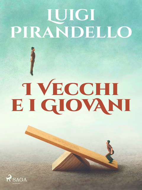 Luigi Pirandello - I vecchi e i giovani