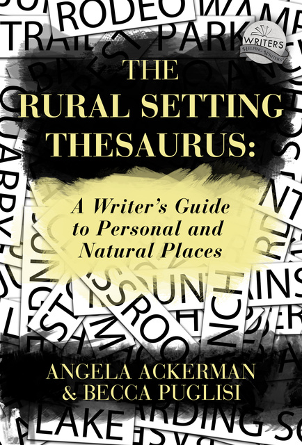 Becca Puglisi, Angela Ackerman - The Rural Setting Thesaurus: A Writer's Guide to Personal and Natural Places